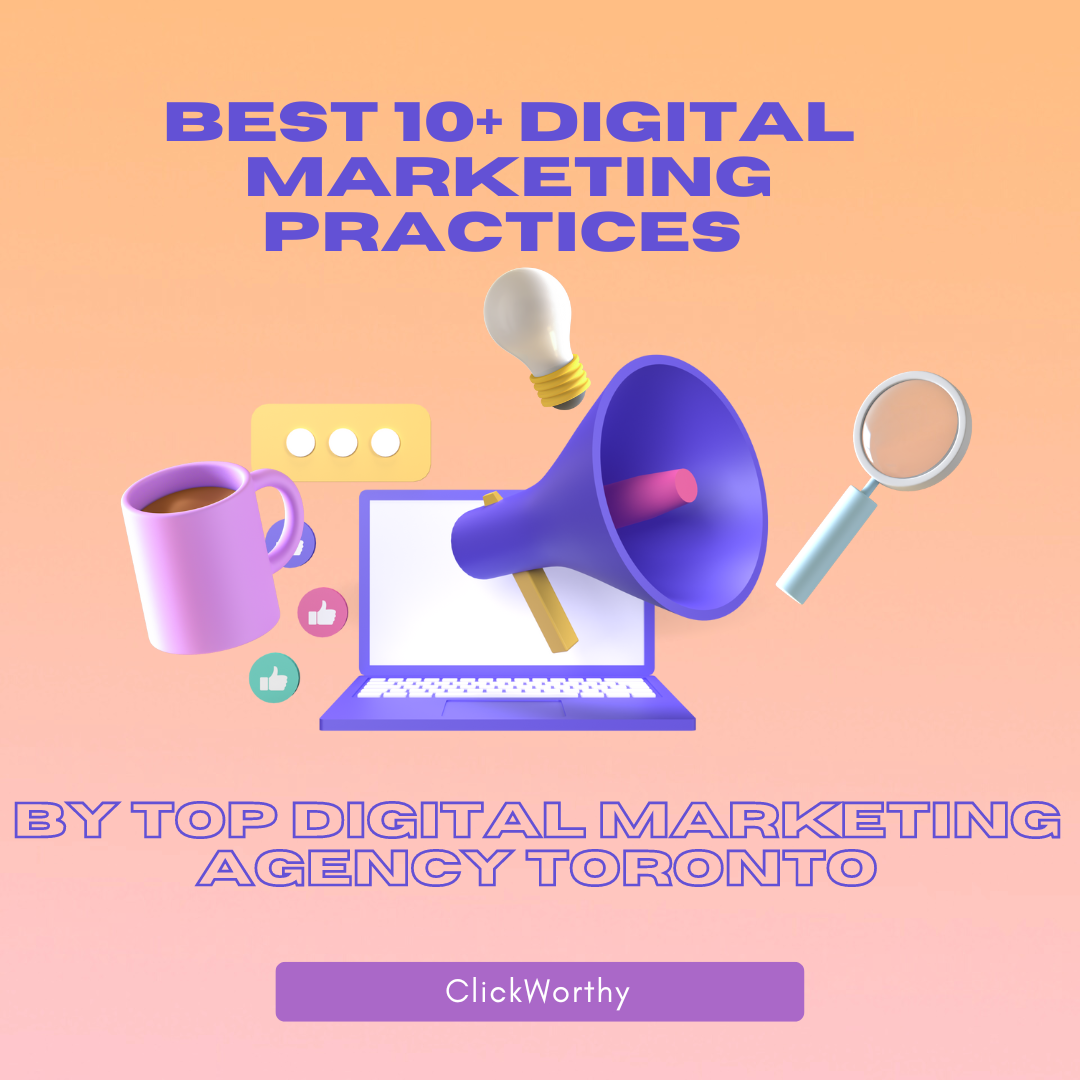 Best 10+ Digital Marketing Practices Used By Top Digital Marketing Agency Toronto