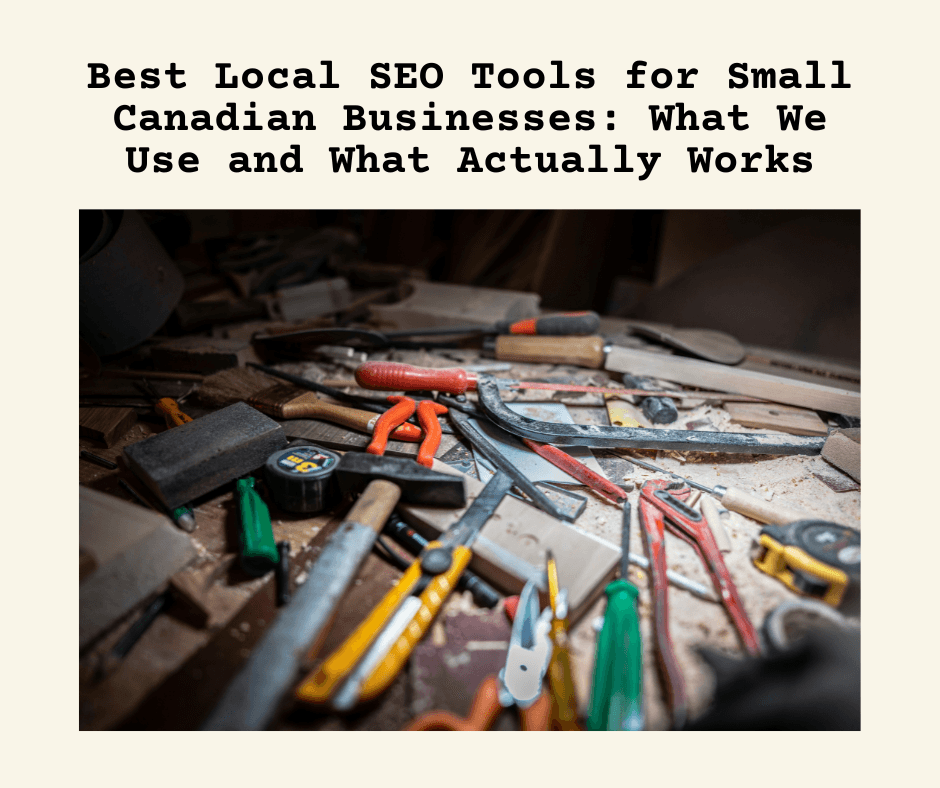 Best Local SEO Tools for Small Canadian Businesses What We Use and What Actually Works